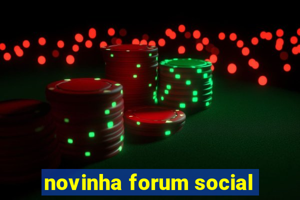 novinha forum social